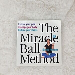 The Miracle Ball Method, Relieve Your Pain, Reshape, Reduce‎ Stress - BOOK ONLY